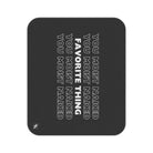 Favorite Thing You Moist | Mix Match Fun-Flirty Lovers’ Water-Resistant Blankets
