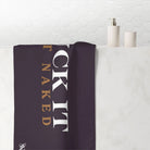 Fuck It Get Naked | Mix & Match Naughty XL Fun-Flirty Lovers’ Towels