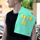 fuck it. | Mix & Match Fun-Flirty Lovers’ Towels