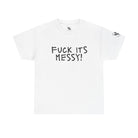 Fuck Its Messy | Mix & Match Cotton Unisex Fun-Flirty Lovers’ T-Shirts