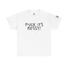 Fuck Its Messy | Mix & Match Cotton Unisex Fun-Flirty Lovers’ T-Shirts