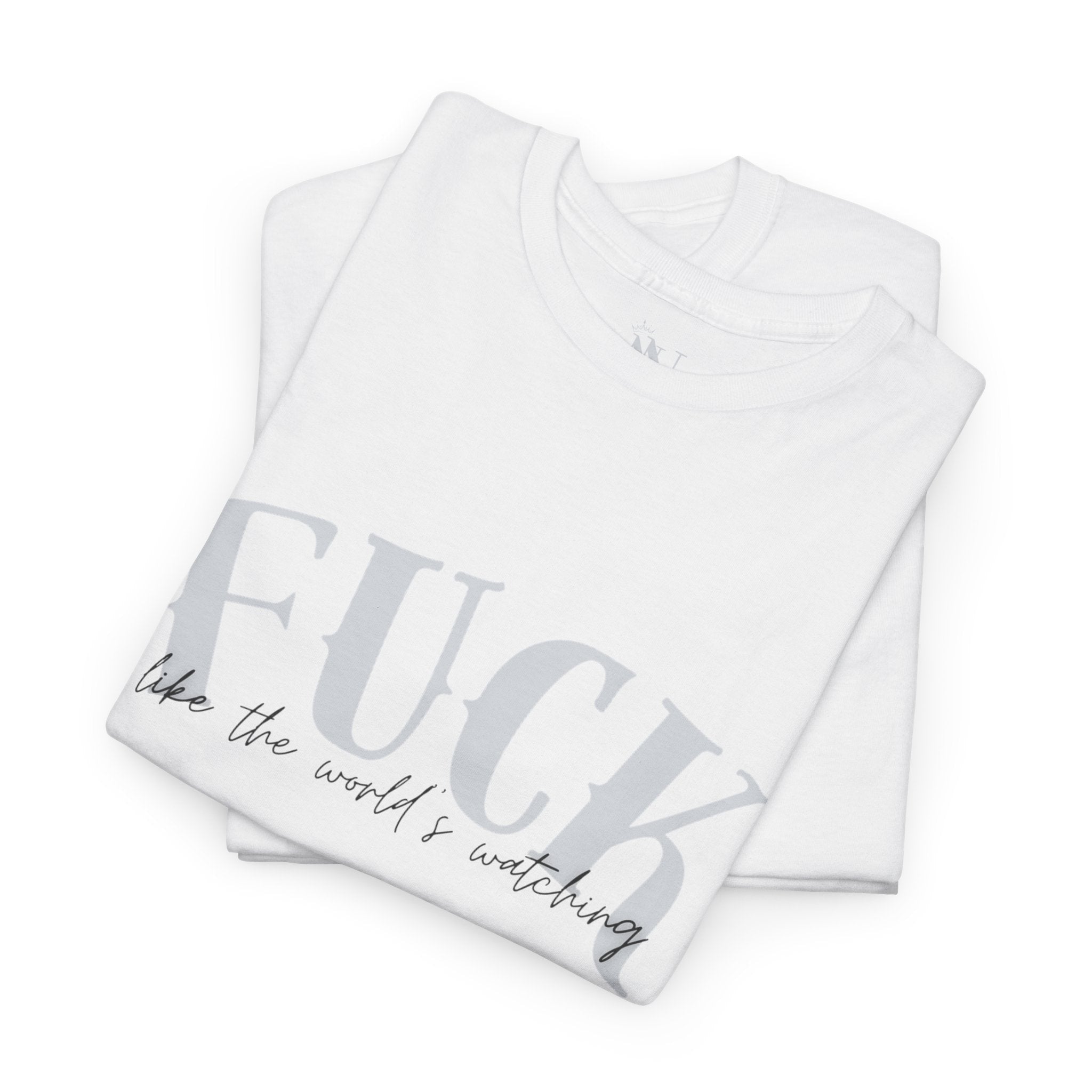 Fuck Like the World’s Watching | Mix & Match 100% Cotton Unisex Fun-Flirty Lovers’ Tees