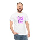 Fuck Love | Mix & Match 100% Cotton Unisex Fun-Flirty Lovers’ Tees