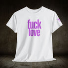 Fuck Love | Mix & Match 100% Cotton Unisex Fun-Flirty Lovers’ Tees