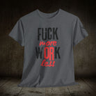 Fuck More Or Less | Mix & Match 100% Cotton Unisex Fun-Flirty Lovers’ Tees