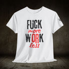 Fuck More Or Less | Mix & Match 100% Cotton Unisex Fun-Flirty Lovers’ Tees