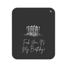 Fuck You It’s My Birthday! | Mix Match Fun-Flirty Lovers’ Water-Resistant Blankets