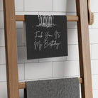 Fuck You It’s My Birthday! | Mix & Match Soft Fun-Flirty Lovers’ Towels