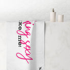 Fucking Sexy Like Me! | Mix & Match Naughty XL Fun-Flirty Lovers’ Towels