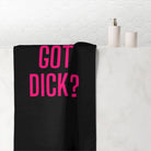 Got Dick? | Mix & Match Naughty XL Fun-Flirty Lovers’ Towels
