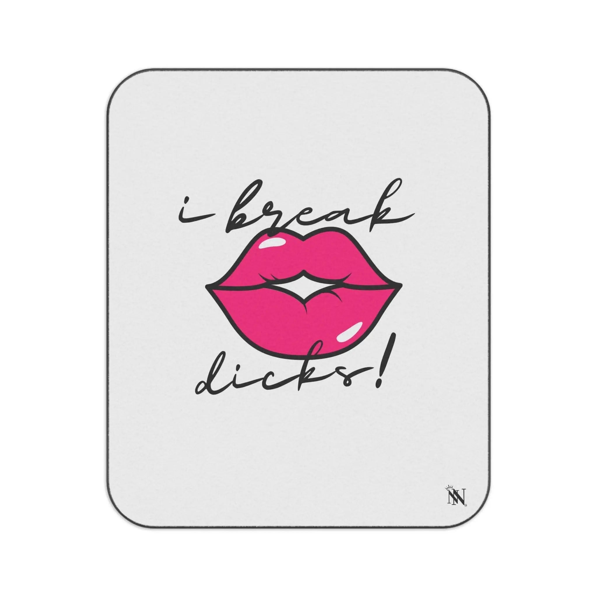 I Break Dicks! | Mix Match Fun-Flirty Lovers’ Water-Resistant Blankets
