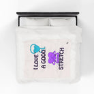 I Love a Good Stretch | Mix & Match Fun-Flirty Lovers’ Blankets