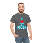 I Love it Rough! | Mix & Match 100% Cotton Unisex Fun-Flirty Lovers’ Tees