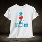 I Love it Rough! | Mix & Match 100% Cotton Unisex Fun-Flirty Lovers’ Tees