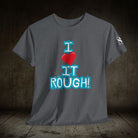I Love it Rough! | Mix & Match 100% Cotton Unisex Fun-Flirty Lovers’ Tees