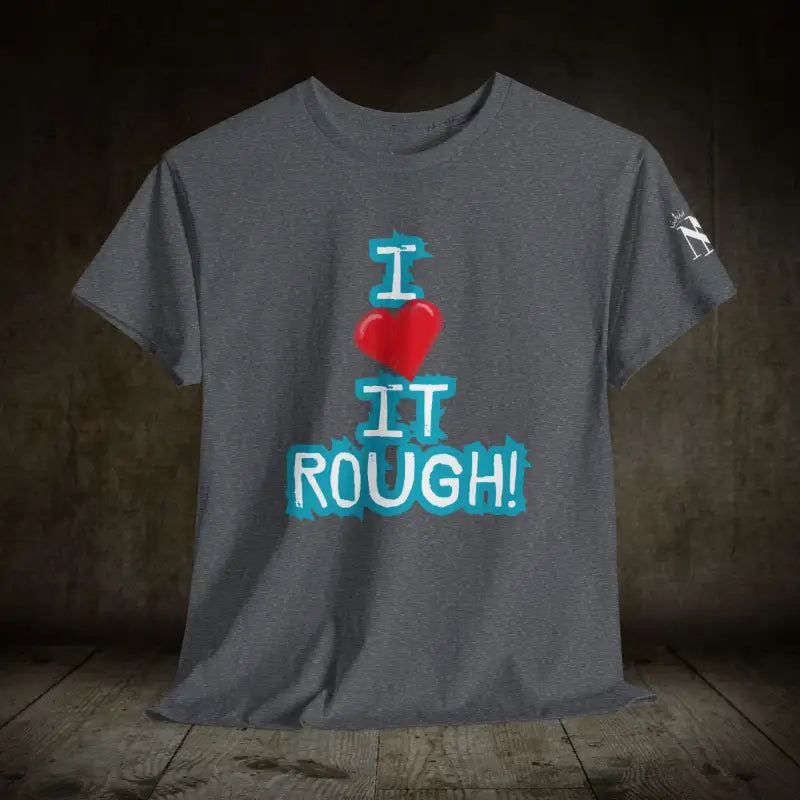 I Love it Rough! | Mix & Match 100% Cotton Unisex Fun-Flirty Lovers’ Tees