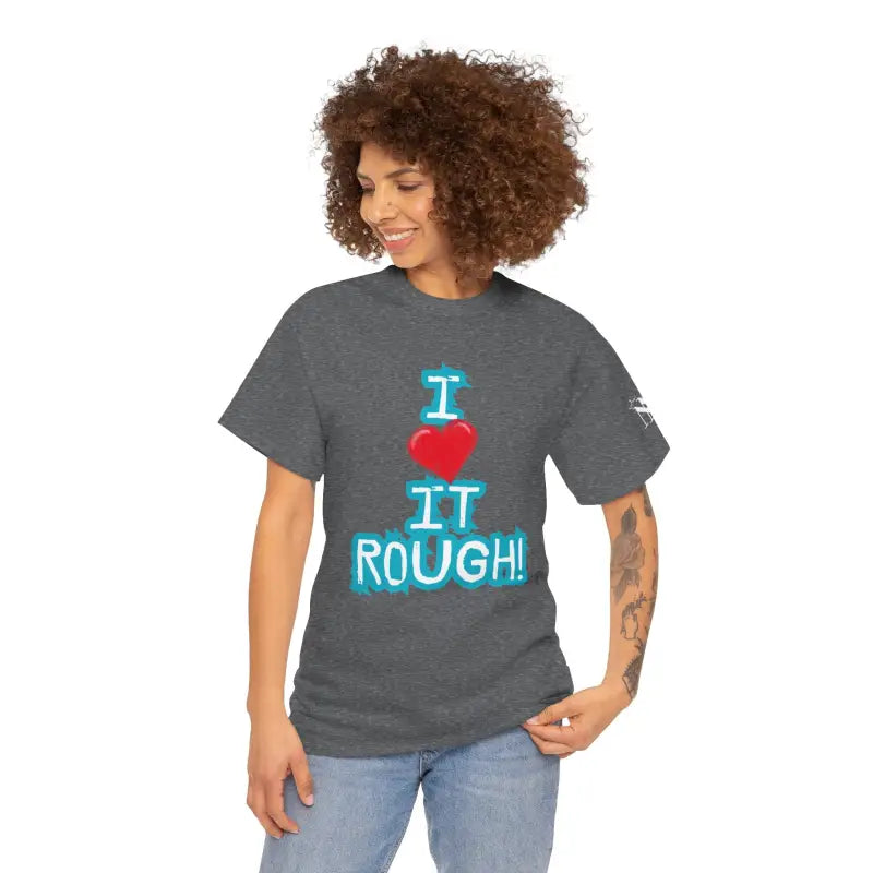 I Love it Rough! | Mix & Match 100% Cotton Unisex Fun-Flirty Lovers’ Tees