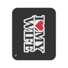 I Love My Wife | Mix Match Fun-Flirty Lovers’ Water-Resistant Blankets