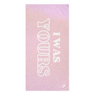 I Was Yours Breakup | Mix & Match Naughty XL Fun-Flirty Lovers’ Towels