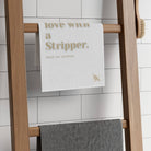I’m in Love with a Stripper | Mix & Match Soft Fun-Flirty Lovers’ Towels