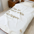 I’m In Love with a Stripper | Mix & Match Velveteen Fun-Flirty Lovers’ Blankets