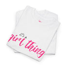 It’s a Girl Thing | Mix & Match 100% Cotton Unisex Fun-Flirty Lovers’ Tees