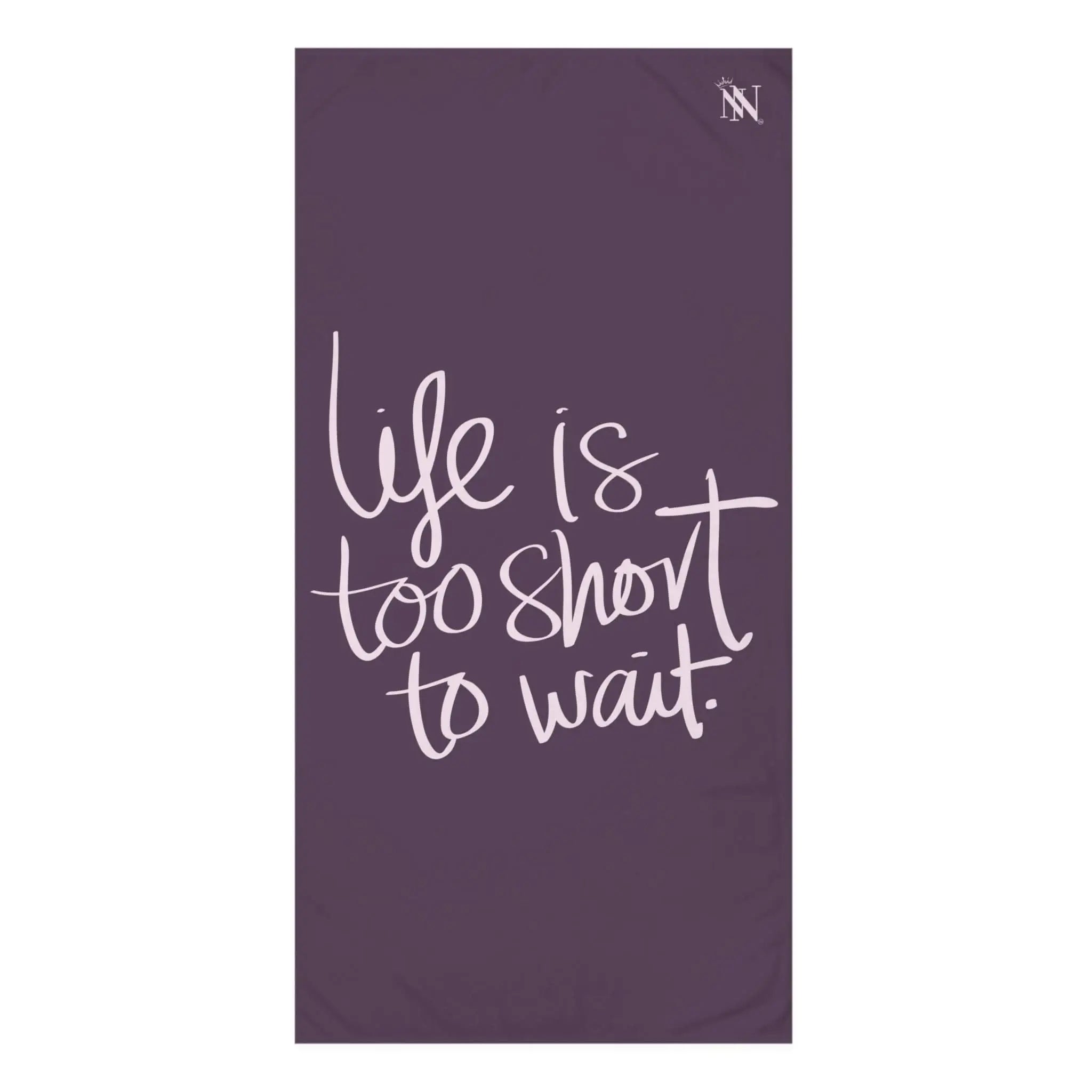 Life Is Too Short To Wait | Mix & Match Naughty XL Fun-Flirty Lovers’ Towels