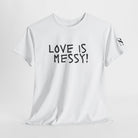 Love is Messy | Mix & Match Cotton Unisex Fun-Flirty Lovers’ T-Shirts