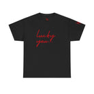 Lucky You | Mix & Match 100% Cotton Unisex Fun-Flirty Lovers’ Tees