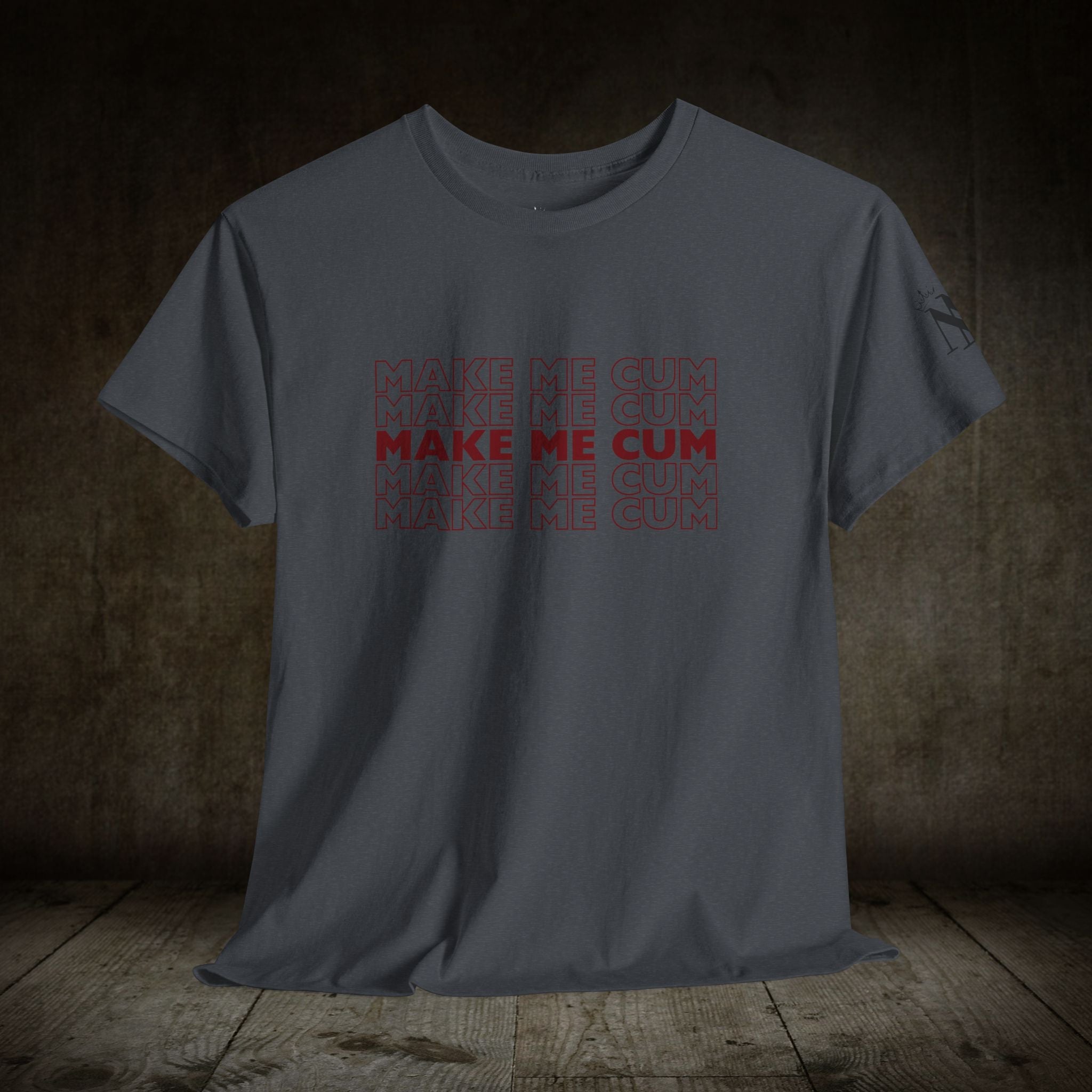 Make Me Cum | Mix & Match 100% Cotton Unisex Fun-Flirty Lovers’ Tees