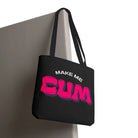Make Me Cum | Mix & Match Fun-Flirty Lovers’ Totes