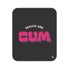 Make Me Cum | Mix Match Fun-Flirty Lovers’ Water-Resistant Blankets