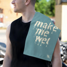 Make Me Wet | Mix & Match Soft Fun-Flirty Lovers’ Towels
