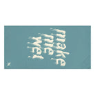 Make Me Wet | Mix & Match XL Fun-Flirty Lovers’ Towels