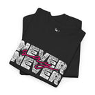 Never Say Never | Mix & Match Cotton Unisex Fun-Flirty Lovers’ T-Shirts