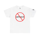 No Safe Word | Mix & Match 100% Cotton Unisex Fun-Flirty Lovers’ Tees