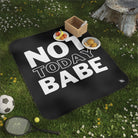 Not Today Babe | Mix Match Fun-Flirty Lovers’ Water-Resistant Blankets