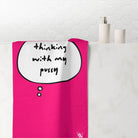Pink Thinking With My Pussy | Mix & Match Naughty XL Fun-Flirty Lovers’ Towels