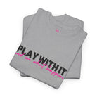 Play With It | Mix & Match 100% Cotton Unisex Fun-Flirty Lovers’ Tees