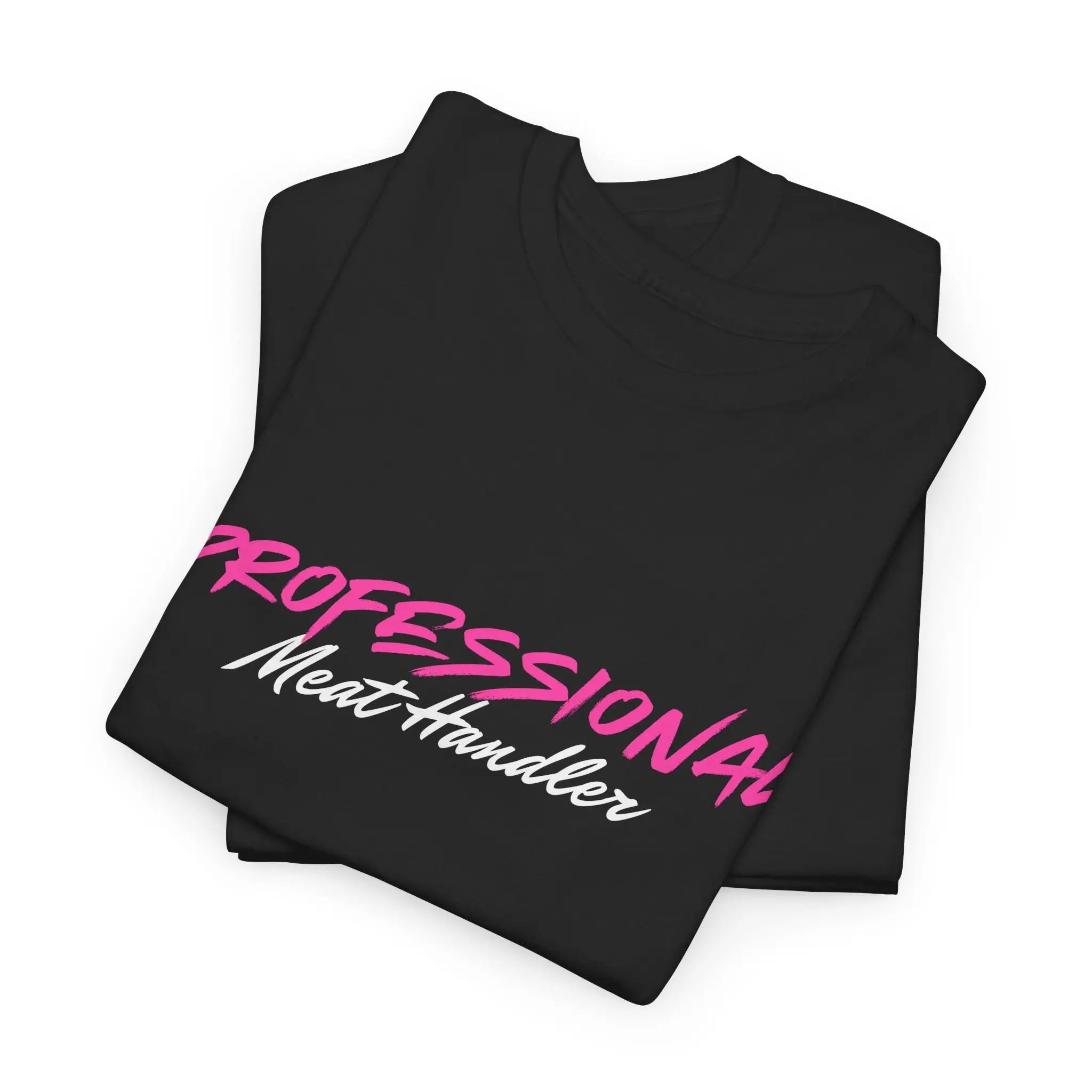 Professional Meat Handler | Mix & Match 100% Cotton Unisex Fun-Flirty Lovers’ Tees