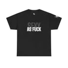 Sexy As Fuck | Mix & Match 100% Cotton Unisex Fun-Flirty Lovers’ Tees