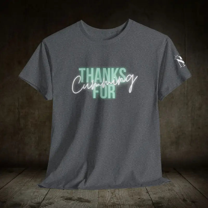Thanks for Cumming | Mix & Match 100% Cotton Unisex Fun-Flirty Lovers’ Tees