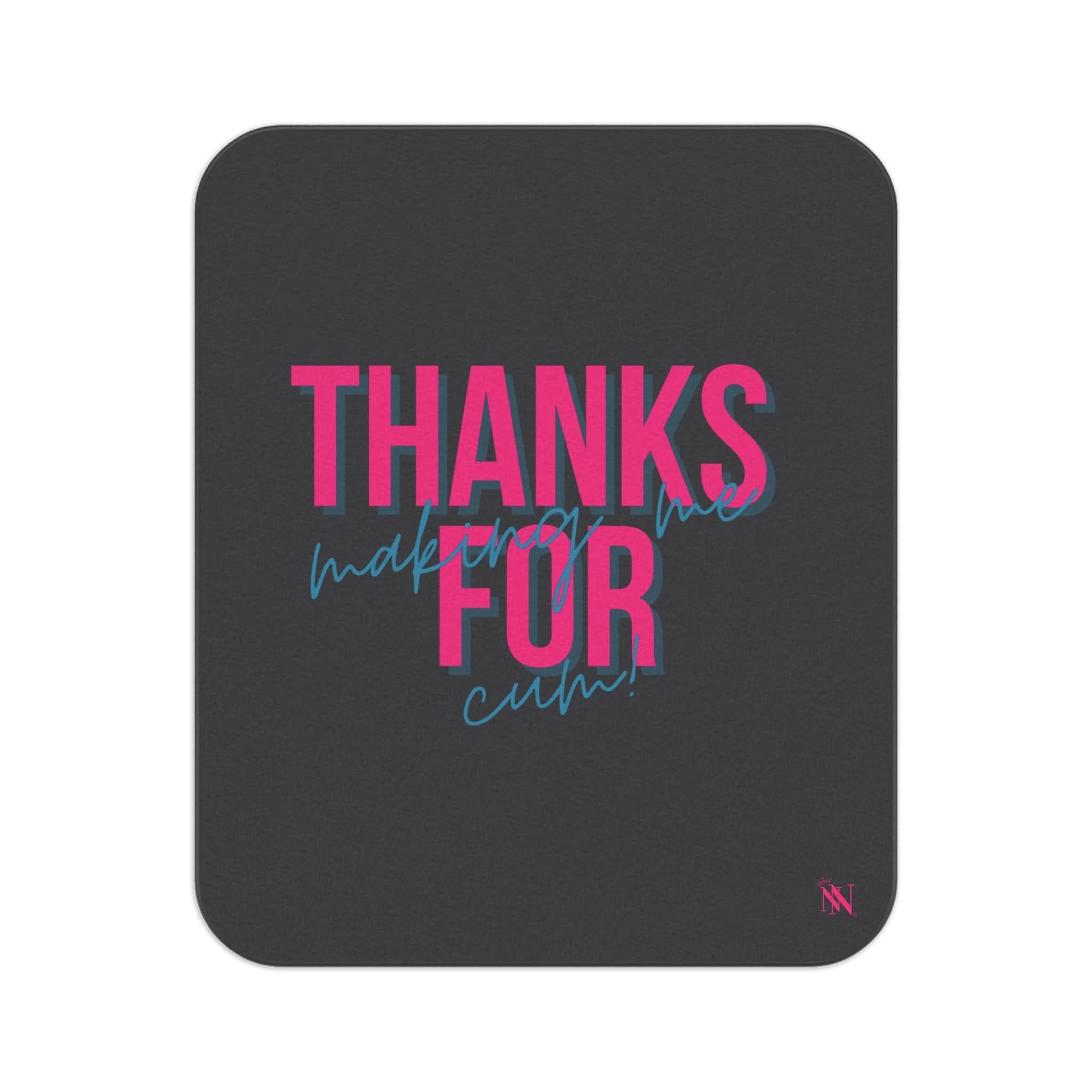Thanks for Making Me Cum! | Mix Match Fun-Flirty Lovers’ Water-Resistant Blankets