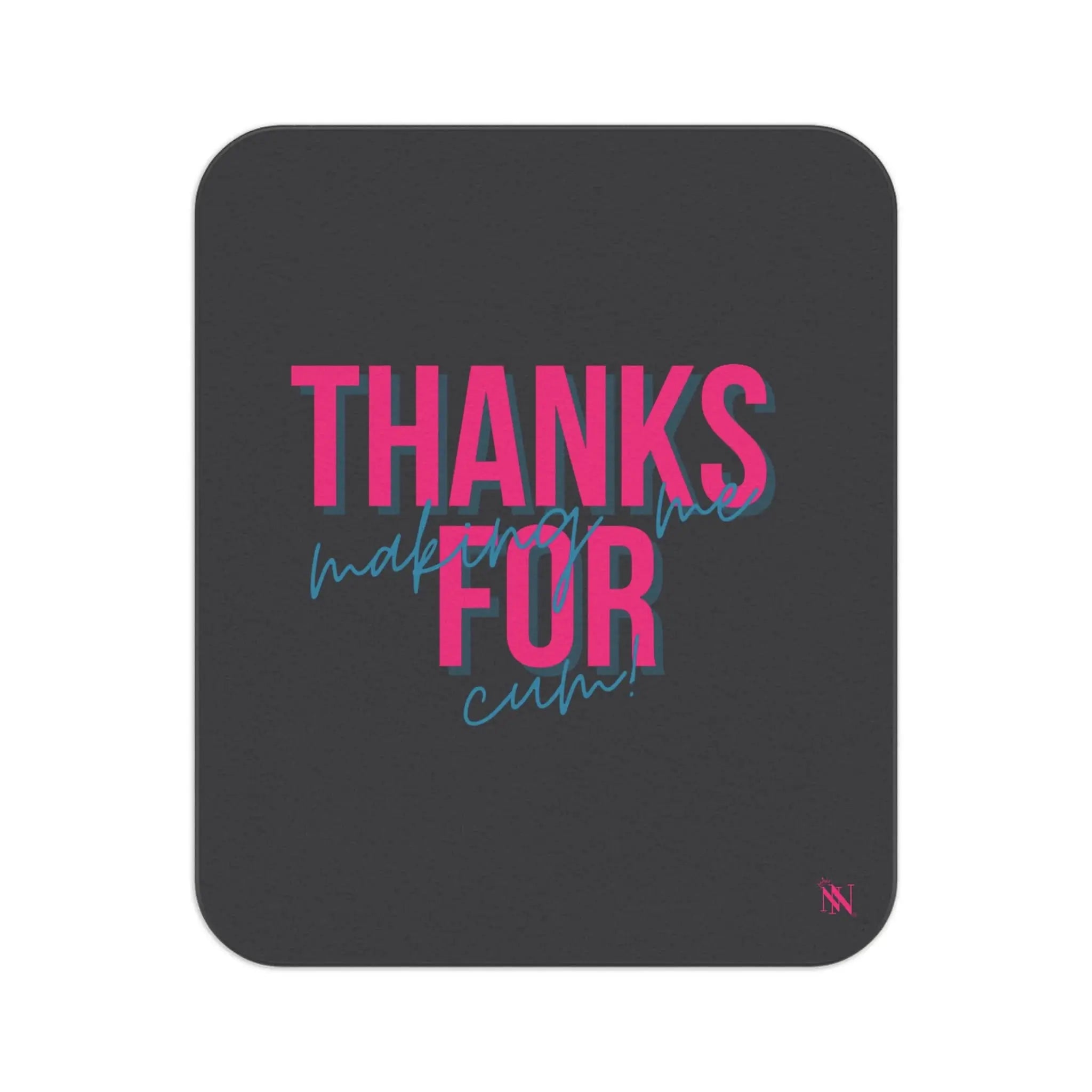 Thanks for Making Me Cum! | Mix Match Fun-Flirty Lovers’ Water-Resistant Blankets