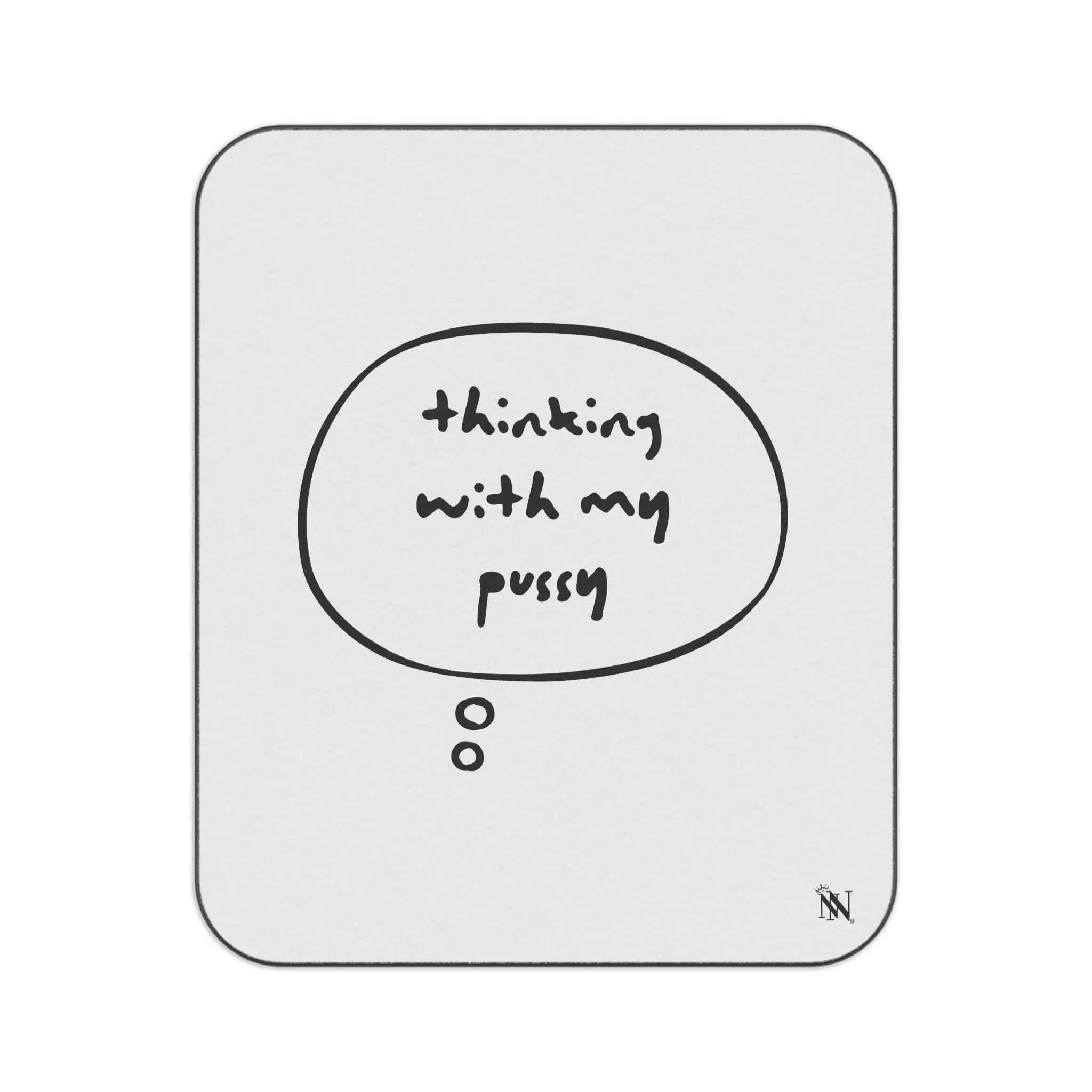 Thinking With My Pussy | Mix Match Fun-Flirty Lovers’ Water-Resistant Blankets
