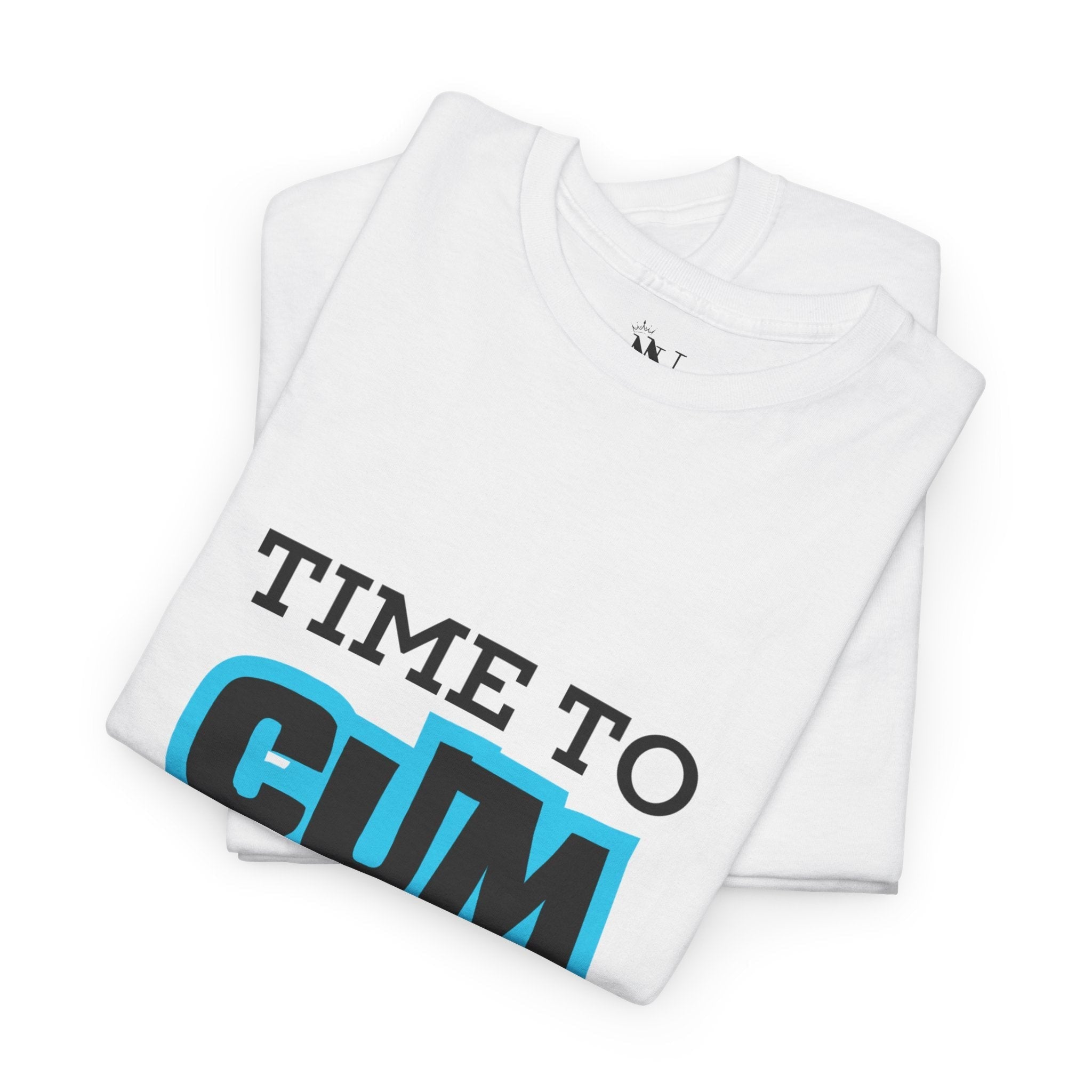 Time to Cum | Mix & Match 100% Cotton Unisex Fun-Flirty Lovers’ Tees
