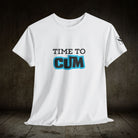 Time to Cum | Mix & Match 100% Cotton Unisex Fun-Flirty Lovers’ Tees