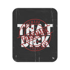 Trademark That Dick | Mix Match Fun-Flirty Lovers’ Water-Resistant Blankets