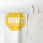 Wait to Cum Sign | Mix & Match Naughty XL Fun-Flirty Lovers’ Towels