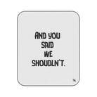 We Shouldn’t | Mix Match Fun-Flirty Lovers’ Water-Resistant Blankets